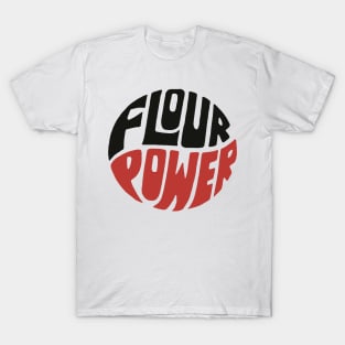 Flour Power ))(( Cooking Baking Flower Power Hippie Parody T-Shirt